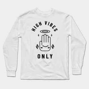 High Vibes Only - High Vibes Only Long Sleeve T-Shirt